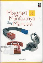 Cover Magnet & Manfaatnya Bagi Manusia / Rahmat O