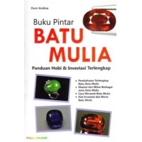 Cover Buku Pintar Batu Mulia :  Panduan Hobi dan Investasi Terlengkap / Doni Ardina