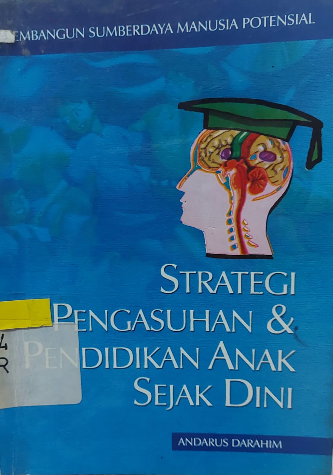 Sampul Strategi Pengasuhan & Pendidikan Anak Sejak Dini :  Membangun Sumberdaya Manusia Potensial / Andarus Darahim