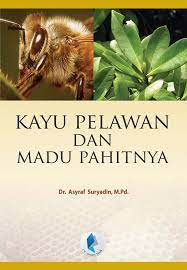 Cover kayu pelawan dan madu pahitnya / Asyraf Suryadin; editor, Rissa Yanuar
