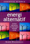 Sampul Energi Alternatif :  Panduan bagi pemula ke masa depan teknologi energi / Marek Walisiewicz
