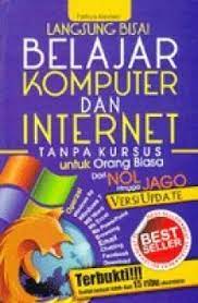Sampul Belajar komputer dan internet :  tanpa kursus untuk orang biasa (versi update) / Fathya Kautsar