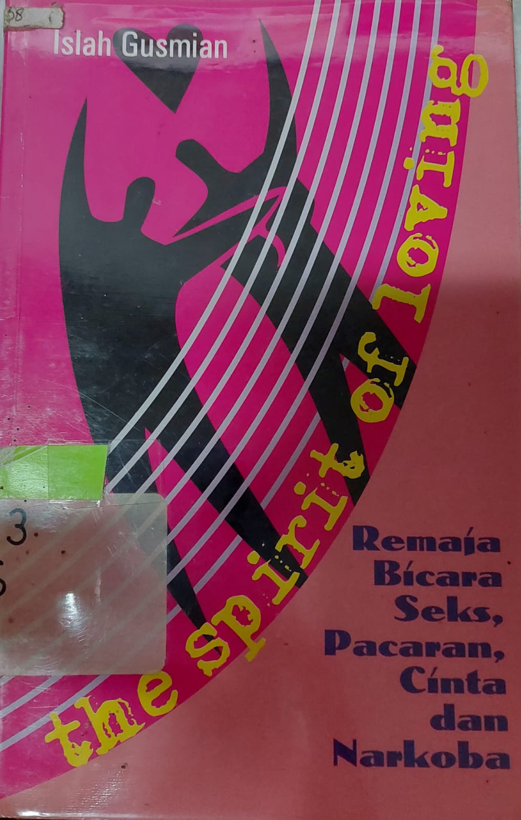 Sampul The Spirit of Loving :  Remaja Bicara Seks, Pacaran, Cinta, dan Narkoba / Islah Gusmian