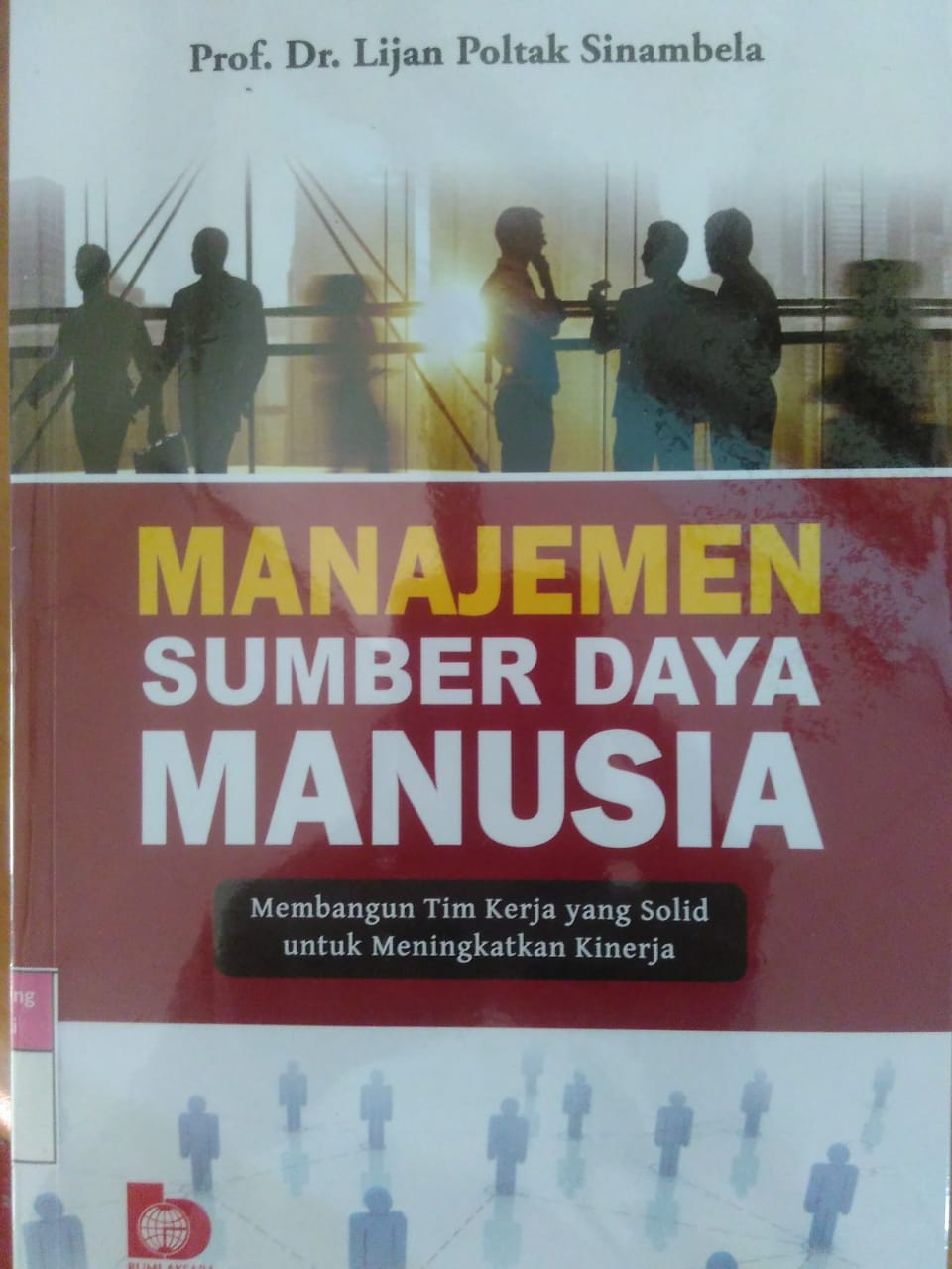 Sampul Manajemen sumber daya manusia :  Membangun tim kerja yang solid untuk meningkatkan kinerja / Lijan Poltak Sinambela