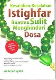 Cover Kesalahan-kesalahan istighfar buatmu sulit menghindari dosa / Abdullah Syafi'i