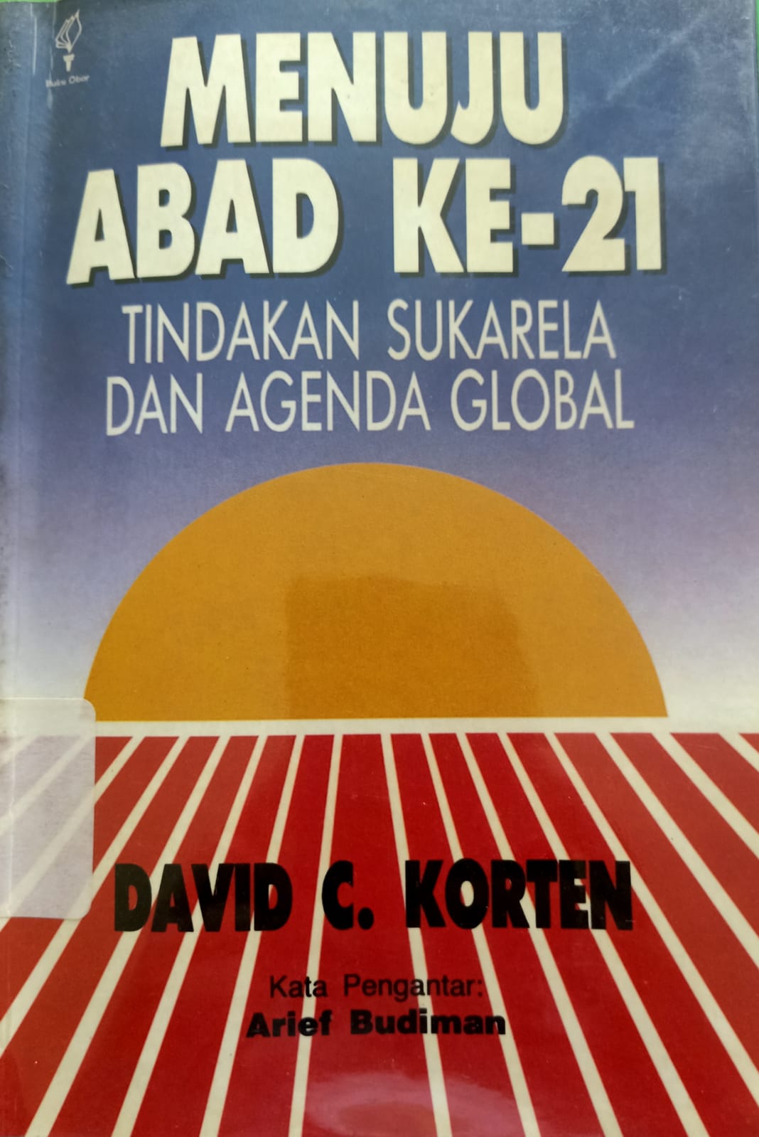 Sampul Menuju abad ke-21 :  tindakan sukarela dan agenda global / Korten, David C; Lilian Tedhasudhana, penerjemah