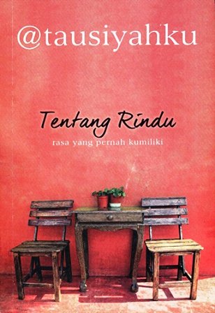 Cover Tentang rindu :  rasa yang pernah kumiliki / Tausiahku