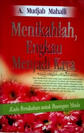Sampul Menikahlah, engkau menjadi kaya :  kado pernikahan untuk pasangan muda / A. Mudjab Mahali