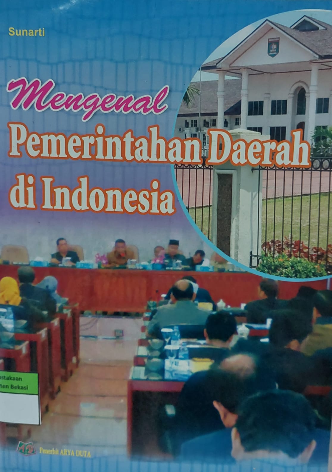 Sampul Mengenal Pemerintahan Daerah di Indonesia / Sunarti