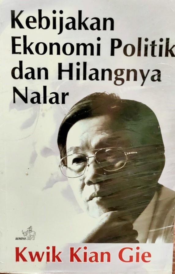 Sampul Kebijkan Ekonomi - Politik dan Hilangnya Nalar / Kwik Kian Gie