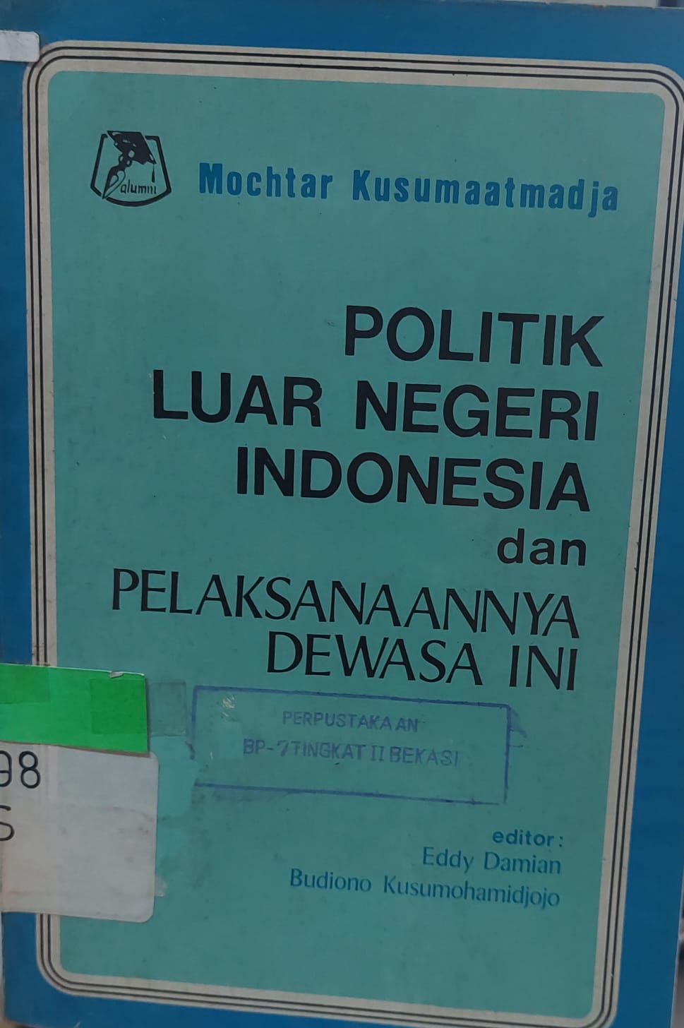 Sampul Politik Luar Negeri Indonesia dan Pelaksanaannya Dewasa Ini :  (Kumpulan Karangan dan Pidato) / Mochtar Kusuma
