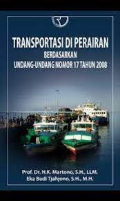 Cover Transportasi di perairan berdasarkan undang-undang nomor 17 tahun 2008 / H.K Martono; Eka Budi Tjahjono
