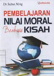 Sampul Pembelajaran Nilai Moral Berbasis Kisah / Subur