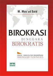 Cover Birokrasi di negara birokratis / M. Mas'ud Said