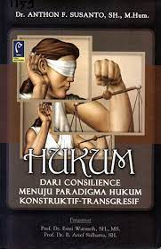 Sampul Hukum :  dari consilience menuju paradigma hukum konstruktif-transgresif / Anthon F. Susanto; Esmi Warasih, B. Arief Sidharta (kata pengatar)