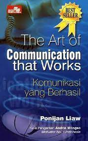 Sampul The art of communication that works :  komunikasi yang berhasil / Ponjian Liaw; Andrie Wongso (kata pengantar)