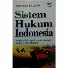 Sampul Sistem hukum Indonesia :  prinsip-prinsip & implementasi hukum di Indonesia / Ilhami Bisri