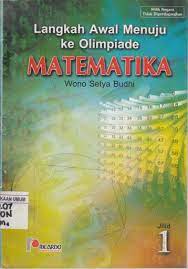 Cover Langkah awal menuju ke olimpiade matematika :  JILID 1 / Wano Setya budhi
