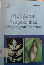 Cover Mengenal penyakit ikan dan penyakit tanaman / Edi warsidi
