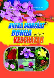 Sampul Aneka manfaat bunga untuk kesehatan / Dini Nuris Nurani