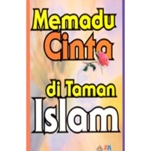 Sampul Memadu cinta di taman Islam / Ahmad Nashib Al.-Mahamid; penerjemah, Ahmad Junaidi