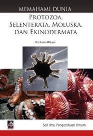 Cover memahami dunia protozoa, selenterata, moluska, dan ekinodermata / Kusno Waluyo; editor, Rissa Yanuar