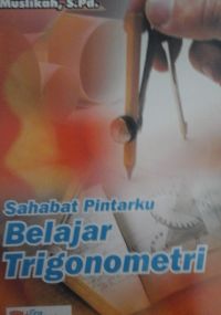 Cover Sahabat pintarku belajar trigonometri / Muslikhah