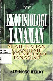 Sampul Ekofisiologi tanaman :  suatu kajian kuantitatif pertumbuhan tanaman / Suwasono Heddy