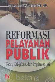 Sampul Reformasi pelayanan publik :  Teori kebijakan dan implementasi / Lijan Poltak Sinambela