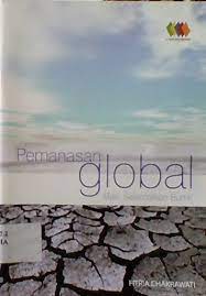 Sampul pemanasan global :  mari, selamatkan bumi / Fitria Chakrawati; editor, Nurul Hidayati