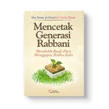 Cover Mencetak generasi rabbani ! :  mendidik buah hati menggapai ridha ilahi / Ummu Ihsan Choiriyah; Abu Ihsan al-Atsary