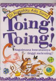 Sampul Di Rumahku Ada Sains Toing! Toing! Bagaimana Loncatannya Tinggi Melenting? / Janice Lobb