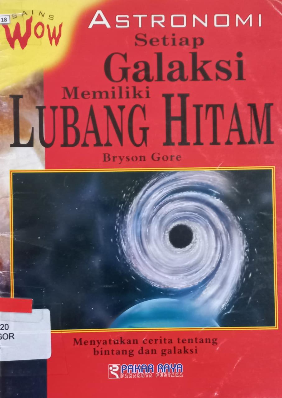Sampul Astronomi Setiap Galaksi Memiliki Lubang Hitam :  Menyatukan cerita tentang bintang dan galaksi / Bryson Gore