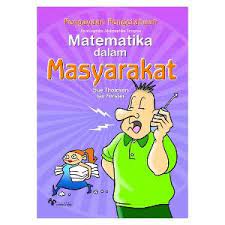 Sampul Matematika dalam masyarakat / Sue Thomson, Ian Forster ; penerjemah, Rizka Yanuarti ; editor, Rudiyanto