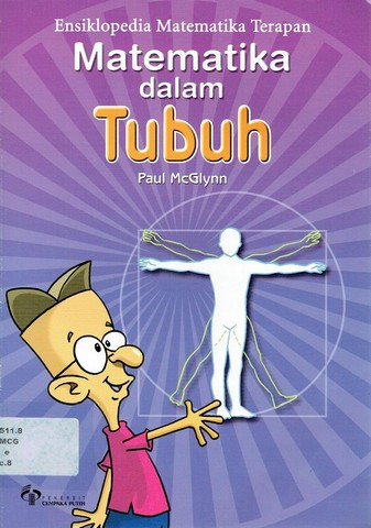 Sampul ensiklopedia matematika terapan :  matematika dalam tubuh / Sue Thomson, Ian Forster ; penerjemah, Iman Setiadji ; editor, Rudiyanto