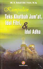 Sampul Kumpulan teks khutbah jum'at, idul fitri, dan idul adha / H. Rohadi Abd. Fatah