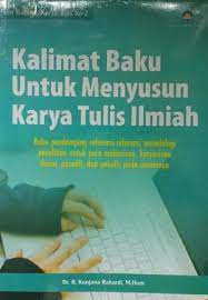 Sampul Kalimat Baku Untuk memyusun Karya Tulis Ilmiah / Kunjana Rahardi, M.Hum