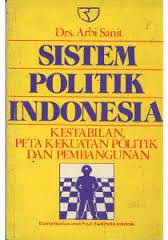 Sampul Sistem Politik Indonesia :  Kestabilan, Peta Kekuatan Politik, dan Pembangunan / Arbi Sanit