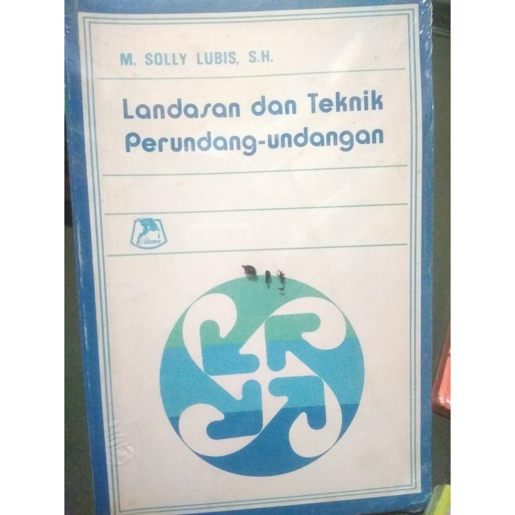 Sampul Landasan dan Teknik Perundang Undangan / M. Solly Lubis