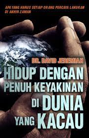 Sampul Hidup dengan penuh keyakinan di dunia yang kacau / David Jeremiah; Michael Hartono Wong (penerjemah)