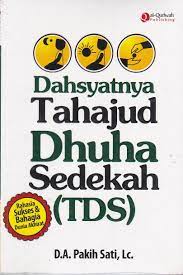 Cover Dahsyatnya tahajud dhuha sedekah (TDS) / DA. Pakih Sati; penyunting, Syaiful Mujahidin H.