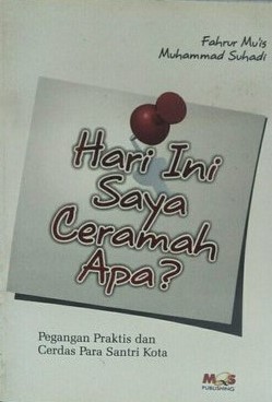 Cover Hari Ini Saya Ceramah Apa? / Fahrur Mu'is