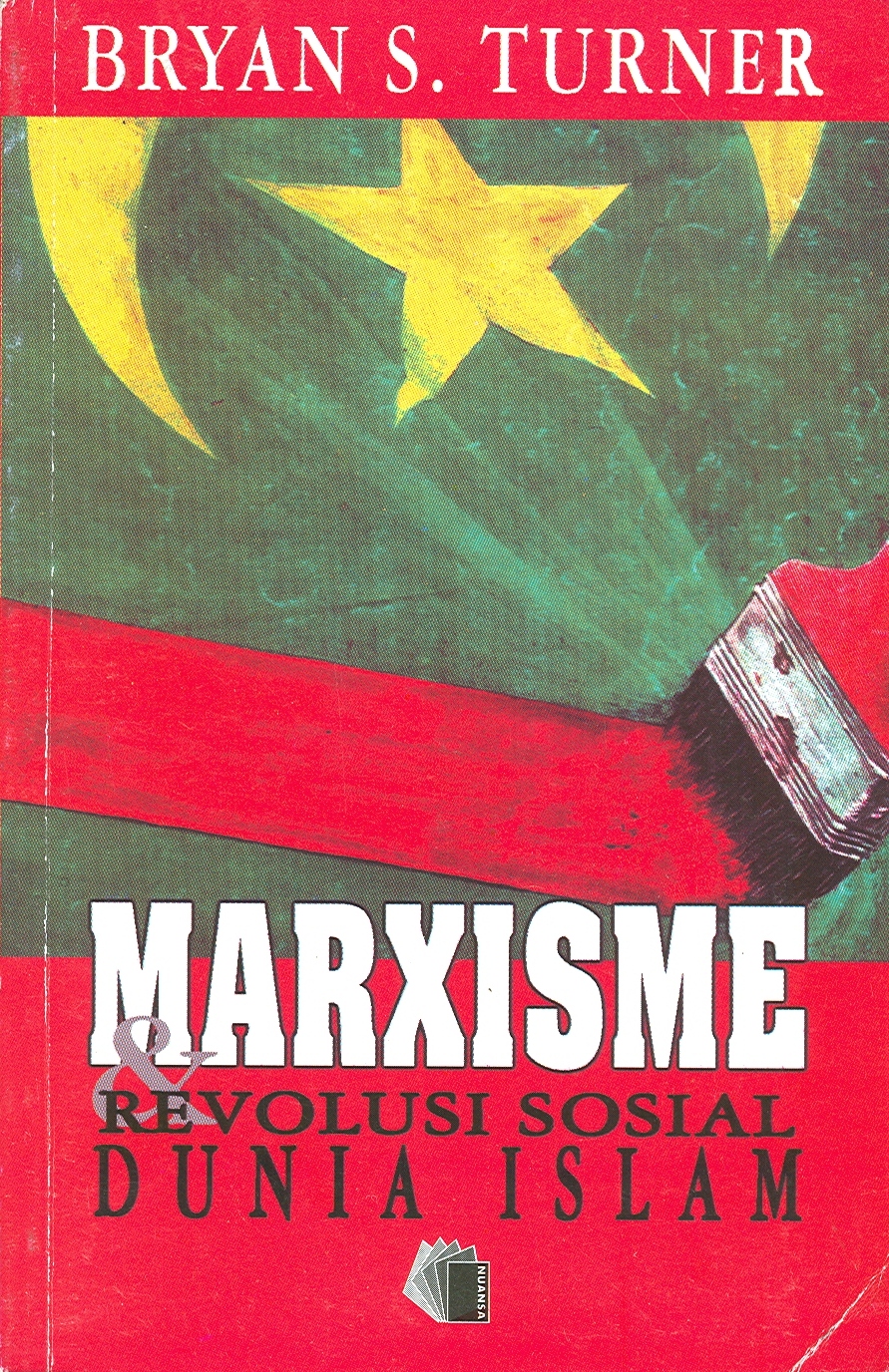 Sampul Marxisme dan Revolusi Sosial Dunia Islam / Bryan S. Turner