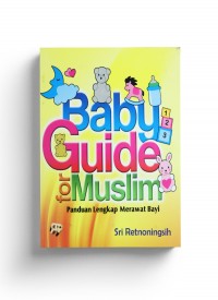 Cover Baby guide for muslim :  panduan lengkap merawat bayi / Sri Retnoningsih