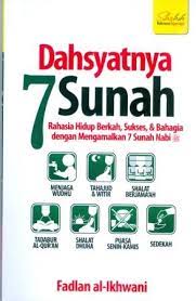 Cover Dahsyatnya 7 sunah :  rahasia hidup berkah, sukses dan bahagia dengan mengamalkan 7 sunah nabi / Fadlan Al-Ikhwani; penyunting, Erlina Zachi