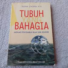 Sampul Tubuh yang bahagia :  jadilah penyembuh bagi diri sendiri / Deepak Chopra; penerjemah, Lala Herawati Dharma