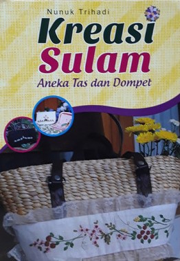 Sampul Kreasi Sulam Aneka Tas dan Dompet / Nunuk Trihadi