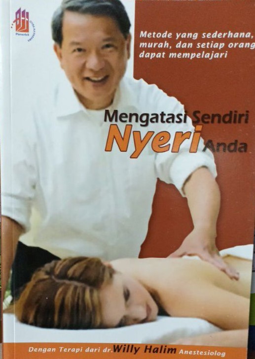 Sampul Mengatasi Sendiri Nyeri Anda :  Metode yang sederhana, murah, dan setiap orang dapat mempelajari / Willy Halim