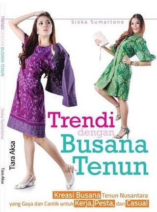 Sampul Trendi dengan Busana Tenun / Siska Sumartono