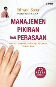 Sampul Manajemen Pikiran dan Perasaan :  Mencipatakan sukses dan bahagia dari dalam detik ini juga / Ikhwan Sopa